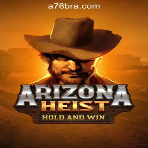 Discover the Thrilling World of ArizonaHeist: A76.com Oficial Slots Brasil #1